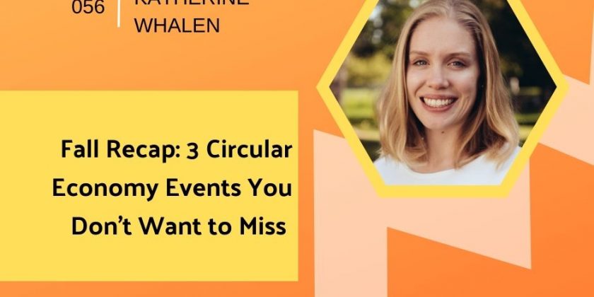 Fall Recap: 3 Circular Economy Events You Don’t Want to Miss