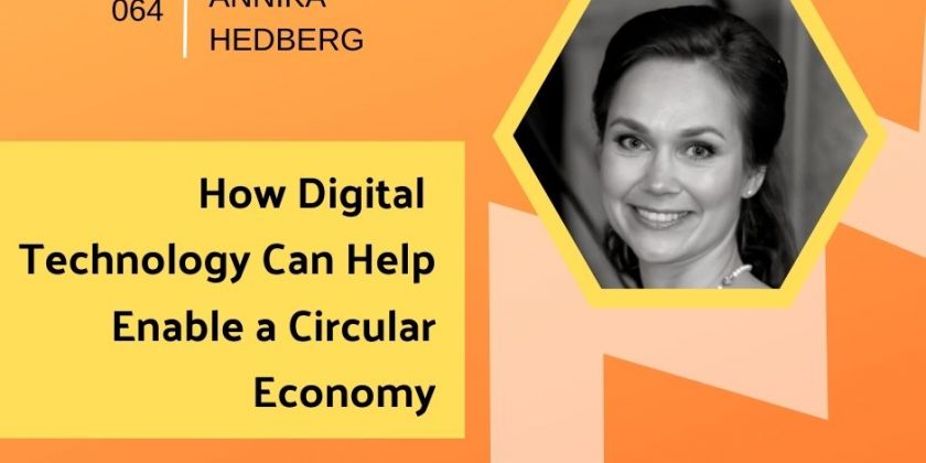 How Digital Technology Can Help Enable a Circular Economy Annika Hedberg | Getting in the Loop Podcast